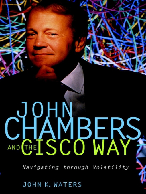 Title details for John Chambers and the Cisco Way by John K. Waters - Available